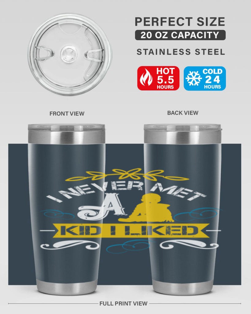I never met a kid I liked Style 34#- baby- Tumbler