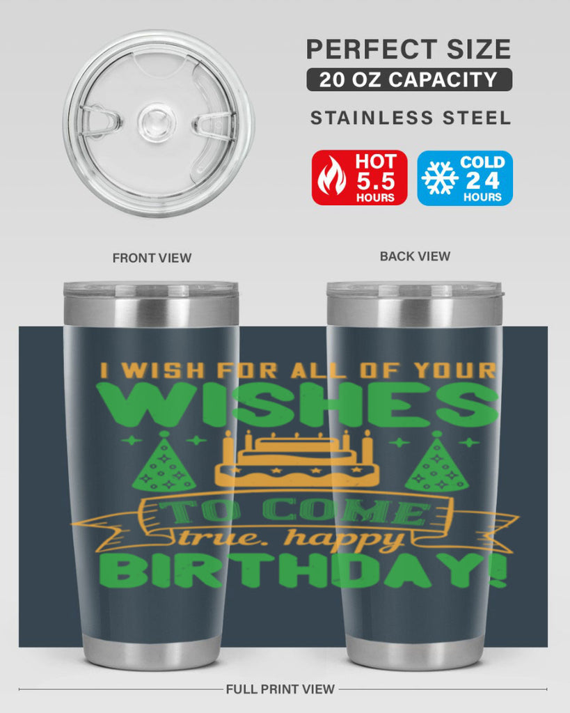 I wish for all of your wishes to come true Happy birthday Style 72#- birthday- tumbler