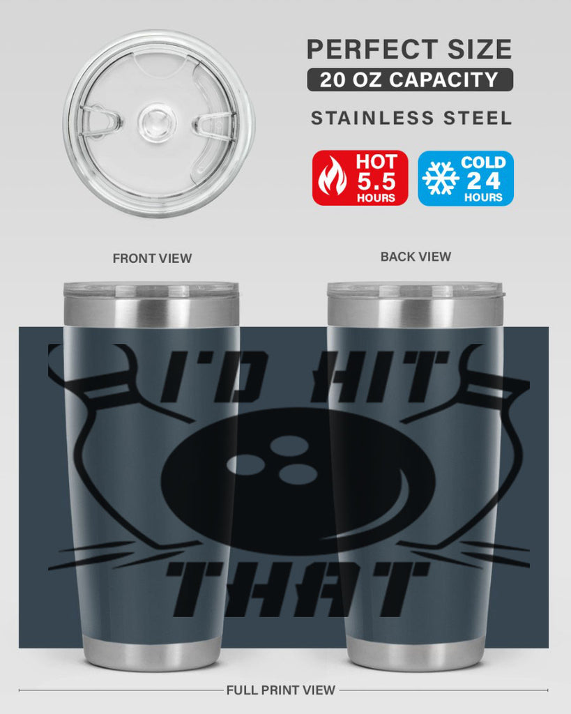 Id hit that 1082#- bowlig- Tumbler