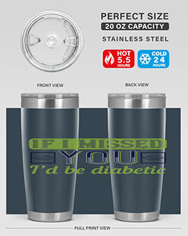 If I missed you I’d be diabetic Style 26#- diabetes- Tumbler