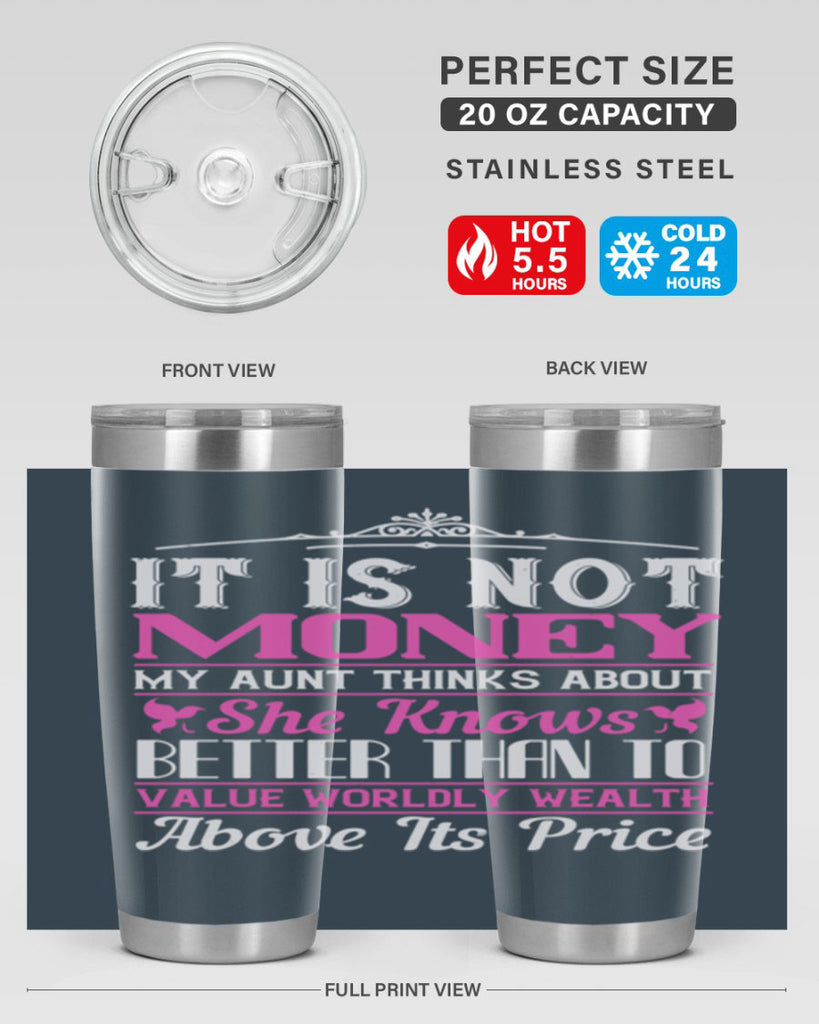 It is not money my aunt thinks about Style 43#- aunt- Tumbler