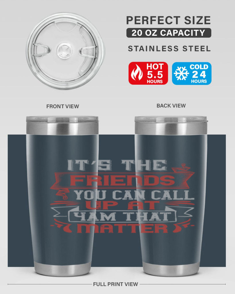 It’s the friends you can call up at am that matter Style 75#- Best Friend- Tumbler