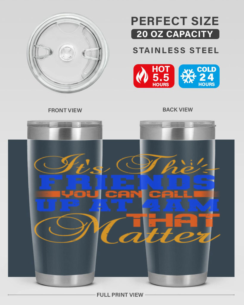 It’s the friends you can call up at am that matter Style 96#- Best Friend- Tumbler