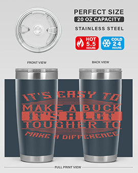 Its easy to make a buck Its a lot tougher to make a difference Style 45#- volunteer- Tumbler