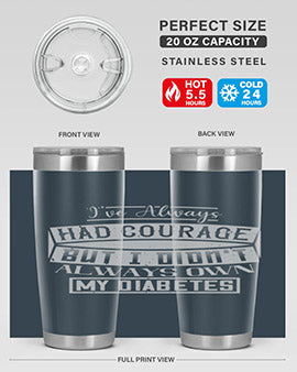 Ive always had courage But I didnt always own my diabetes Style 27#- diabetes- Tumbler