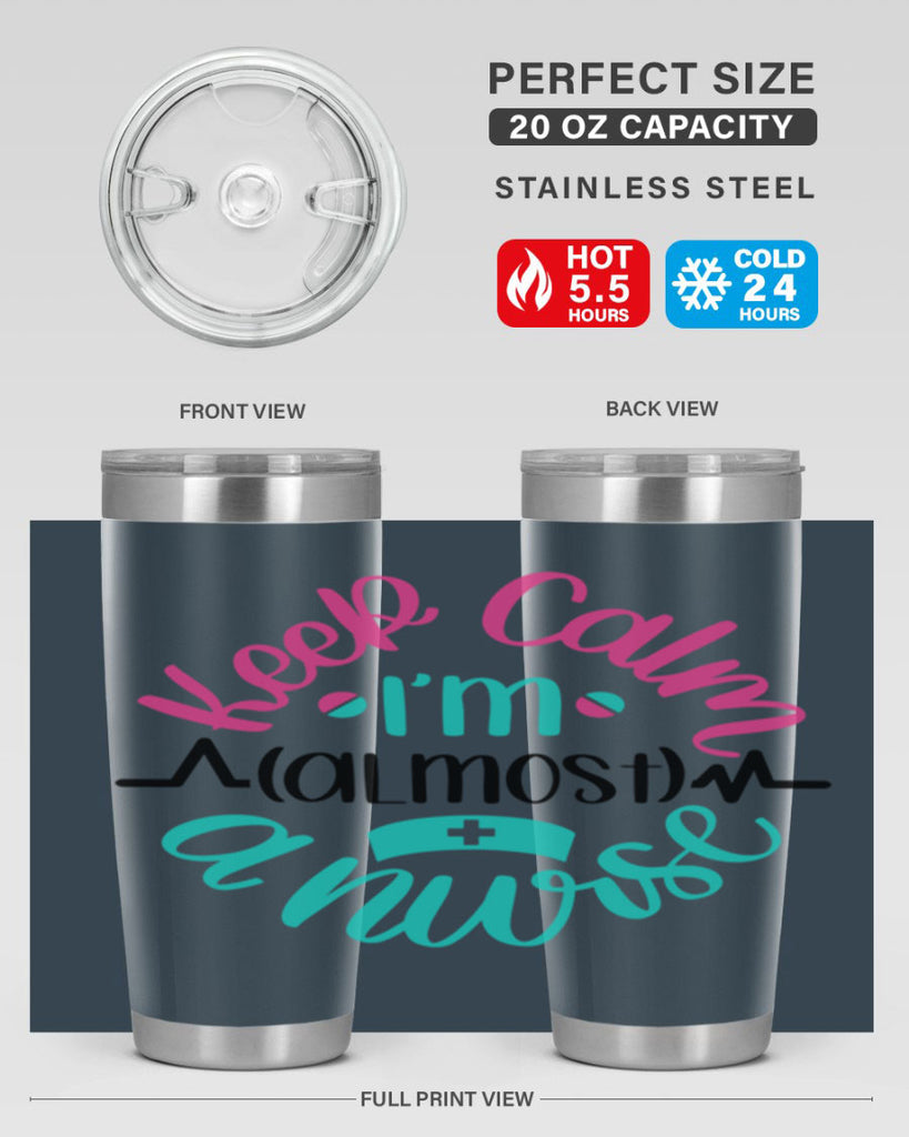 Keep Calm Im Almost Style Style 146#- nurse- tumbler