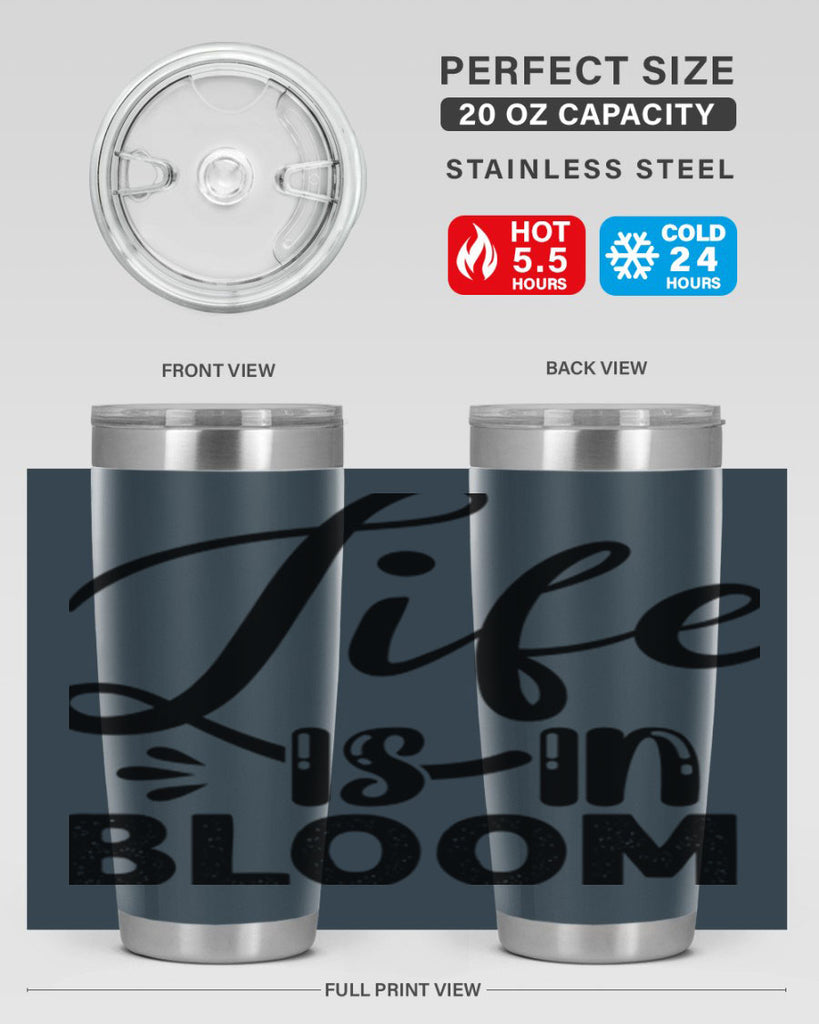 LIFE is in BLOOM  301#- spring- Tumbler