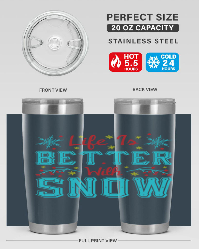 Life Is Better With Snow 301#- winter- Tumbler