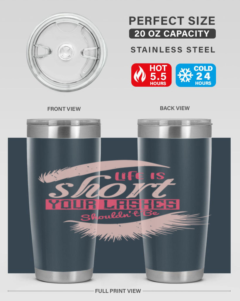 Life is short Your lashes shouldnt be Style 198#- make up- Tumbler