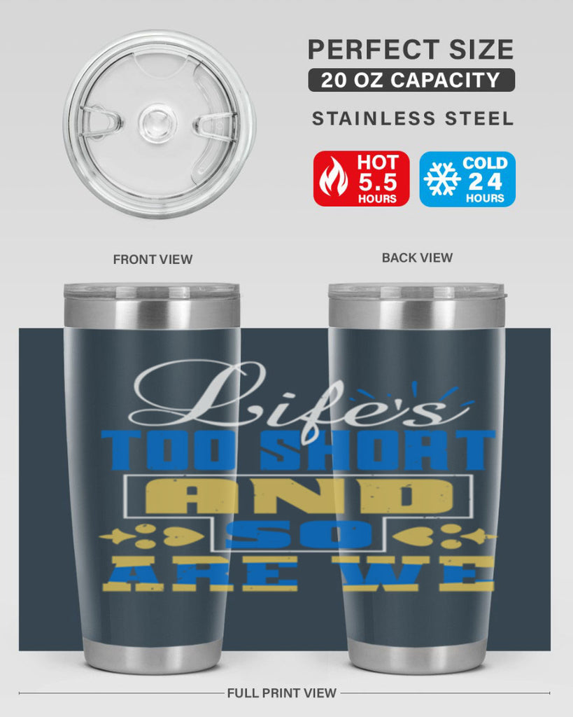 Life’s too short and so are we Style 88#- Best Friend- Tumbler