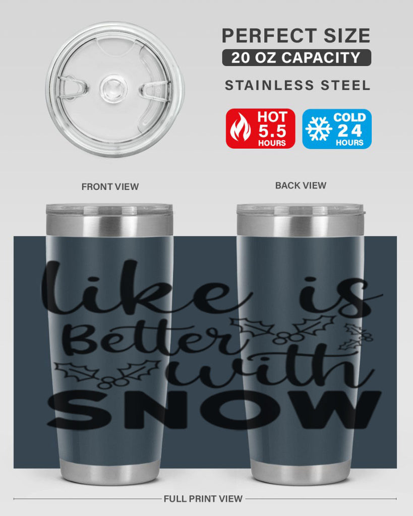 Like Is Better With Snow 303#- winter- Tumbler