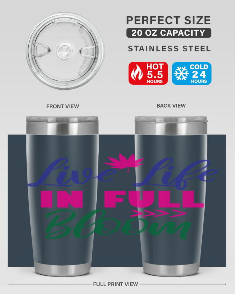 Live Life In Full Bloom 302#- spring- Tumbler