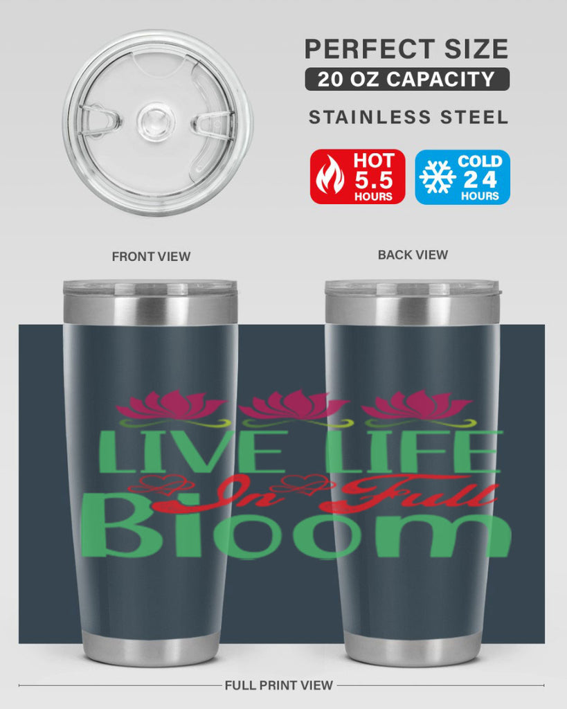 Live Life In Full Bloom 303#- spring- Tumbler