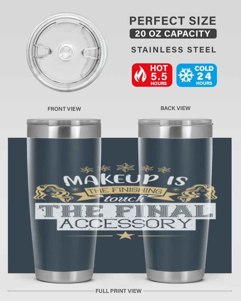 Makeup is the finishing touch the final accessory Style 191#- make up- Tumbler