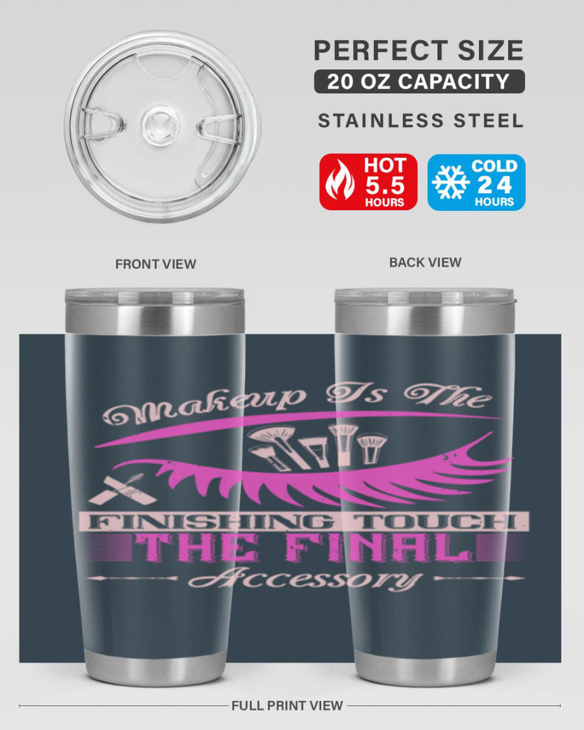 Makeup is the finishing touch the final accessory Style 192#- make up- Tumbler