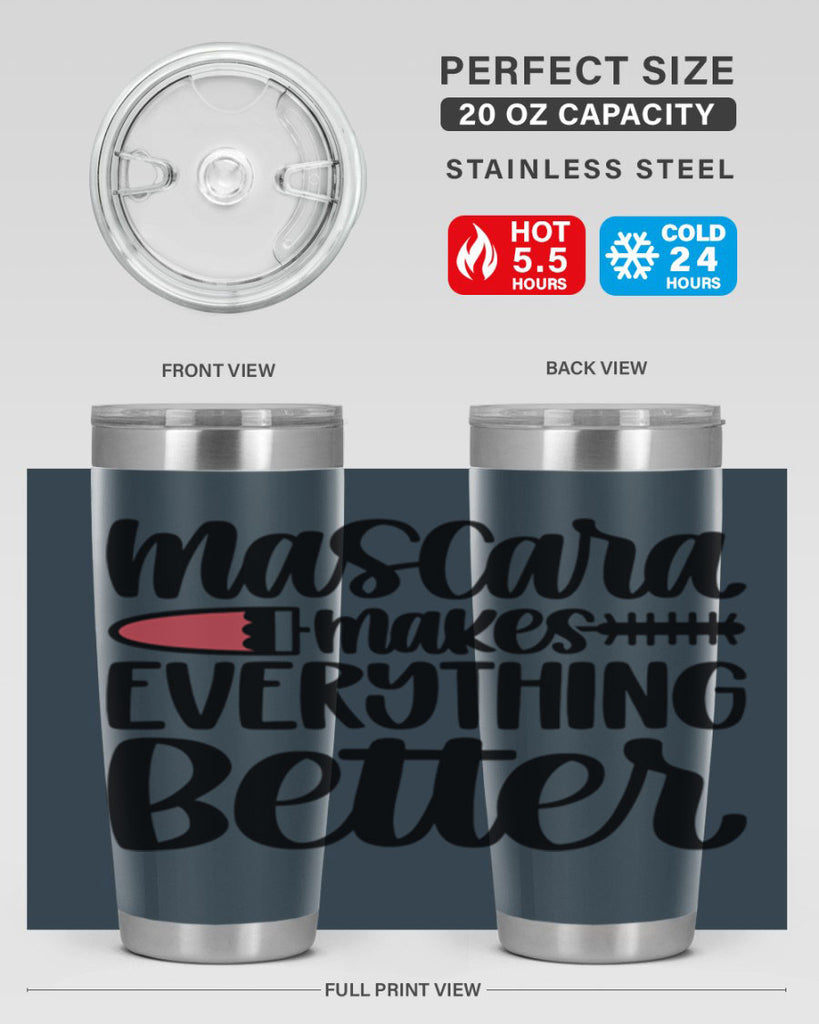 Mascara Makes Everything Better Style 39#- make up- Tumbler