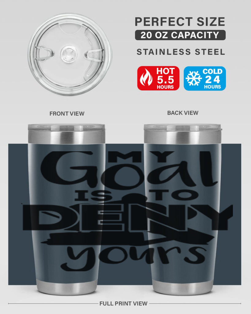 My goal is to deny yours 645#- hockey- Tumbler