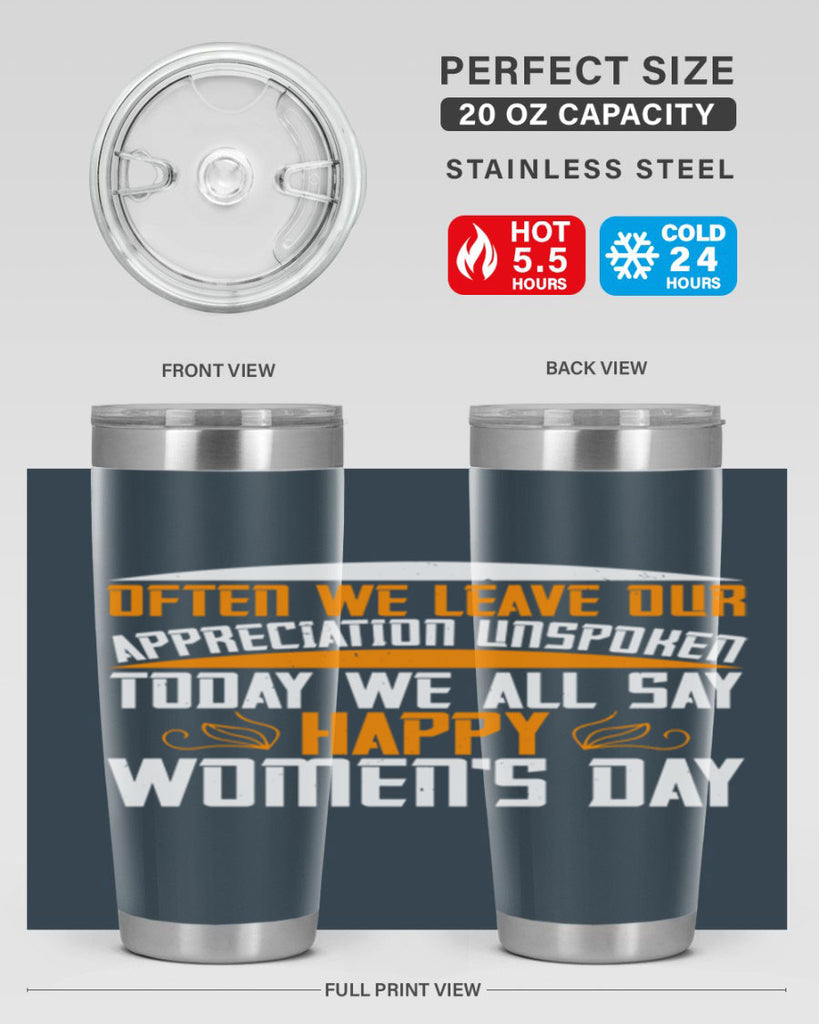 Often we leave our appreciation unspoken Today we all say Happy Womens Day Style 39#- womens day- Tumbler