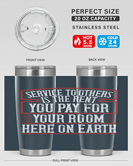 Service to others is the rent you pay for your room here on Earth Style 30#- volunteer- Tumbler