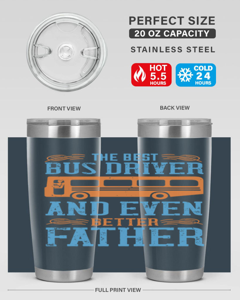 THE BEST BUS DRIVER AND EVEN BETTER FATHER Style 13#- bus driver- tumbler