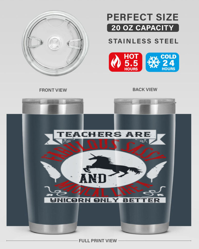 Teachers Are Fabulous Sassy And Magical Like A Unicorn Only Better Style 12#- teacher- tumbler