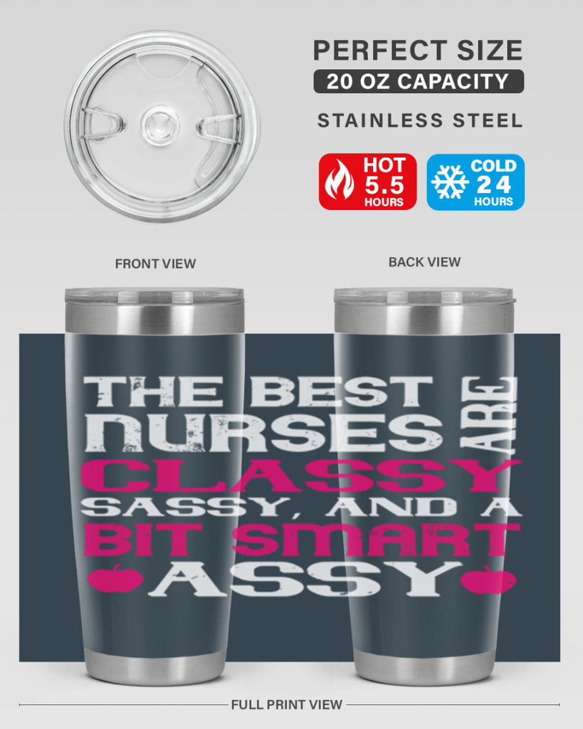 The best nurses are classysassy and a bit smart assy Style 238#- nurse- tumbler