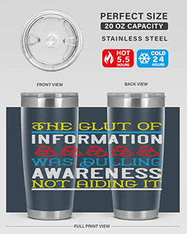 The glut of information was dulling awareness not aiding it Style 21#- self awareness- Tumbler