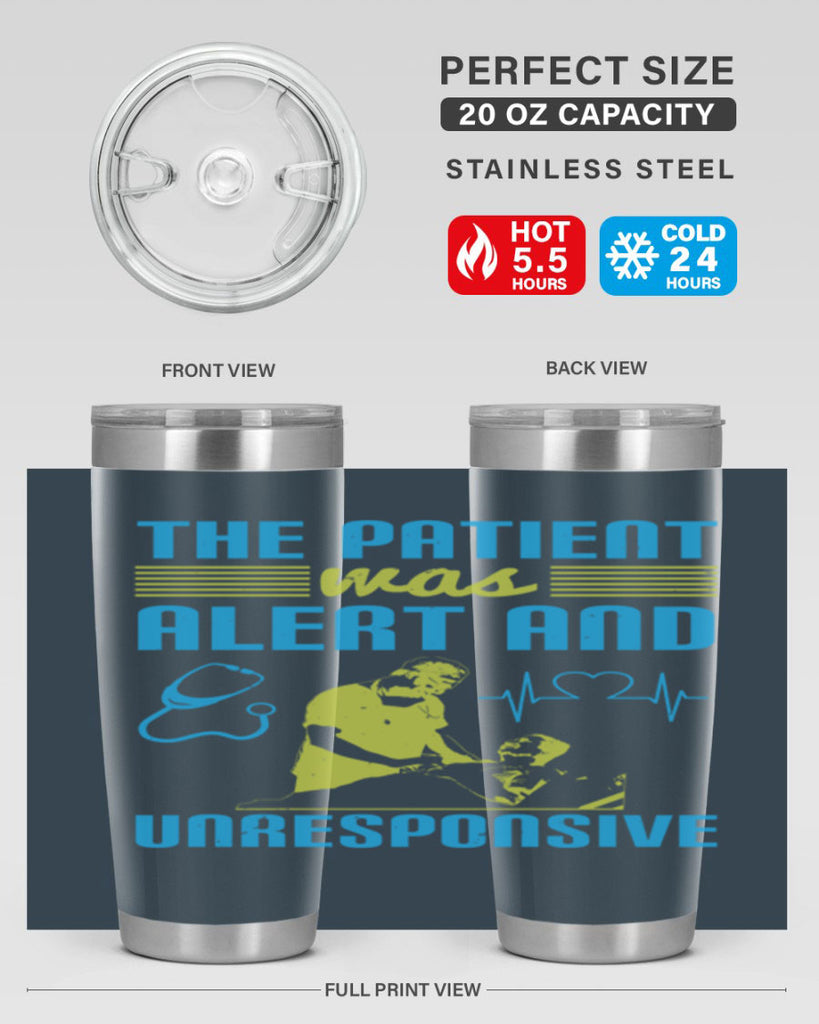 The patient was alert and unresponsive Style 16#- medical- tumbler