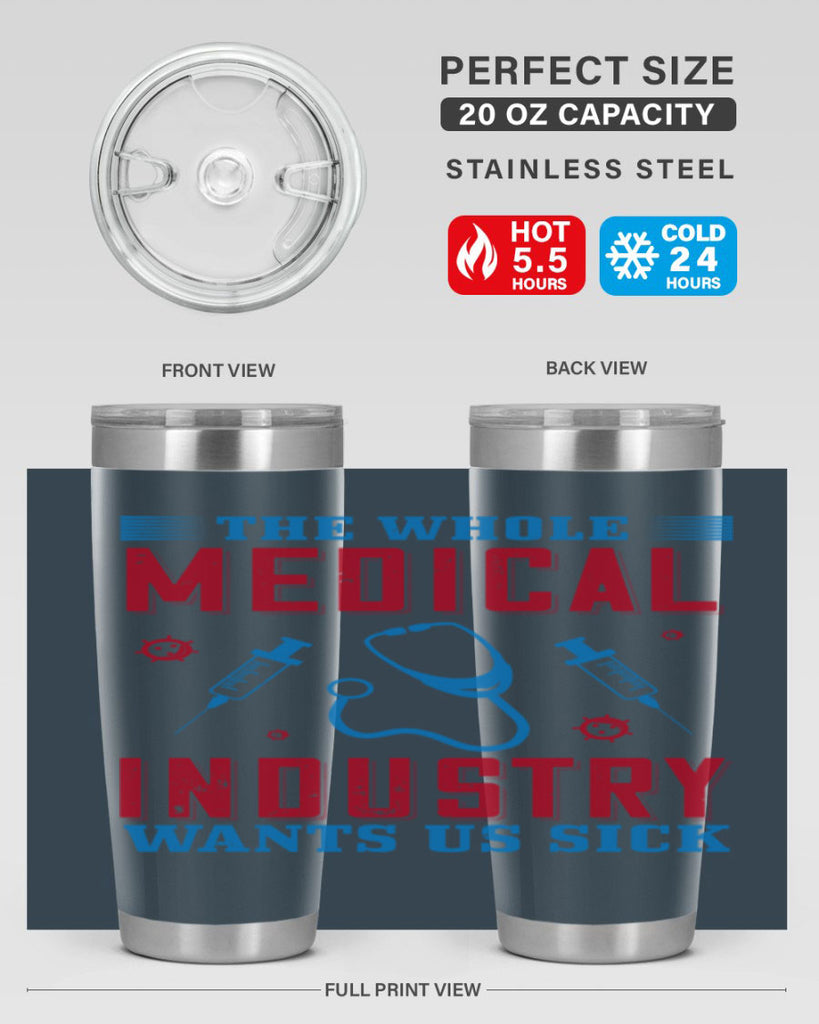 The whole medical industry wants us sick Style 14#- medical- tumbler