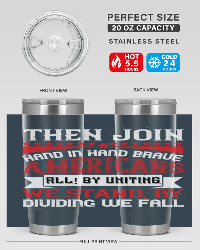 Then join hand in hand brave Americans all By uniting we stand by dividing we fall Style 193#- Fourt Of July- Tumbler