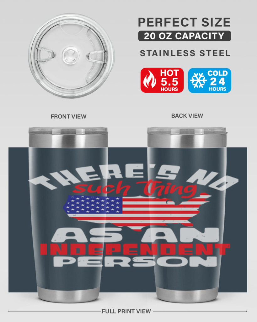 Theres no such thing as an independent person Style 44#- Fourt Of July- Tumbler