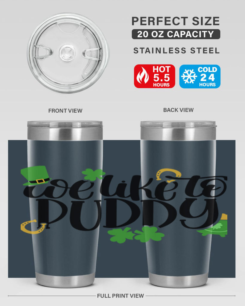 We Like To Puddy Style 17#- St Patricks Day- Tumbler