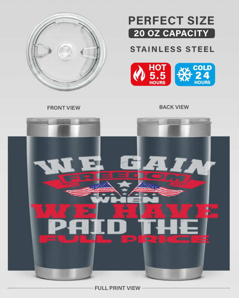 We gain freedom when we have Style 53#- Fourt Of July- Tumbler