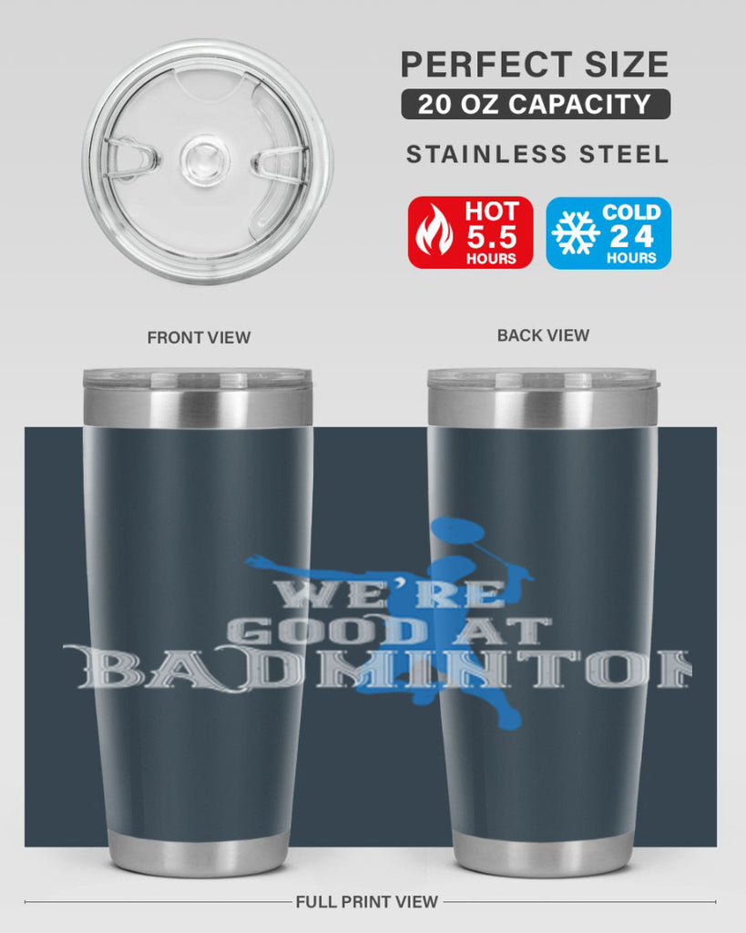 We’re GOOD at BADminton 1763#- badminton- Tumbler