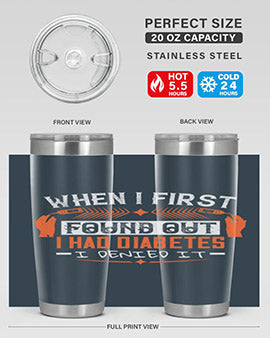 When I first found out I had diabetes I denied it Style 7#- diabetes- Tumbler