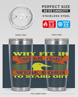 Why Fit In When You Were Born to Stand Out Style 7#- duck- Tumbler