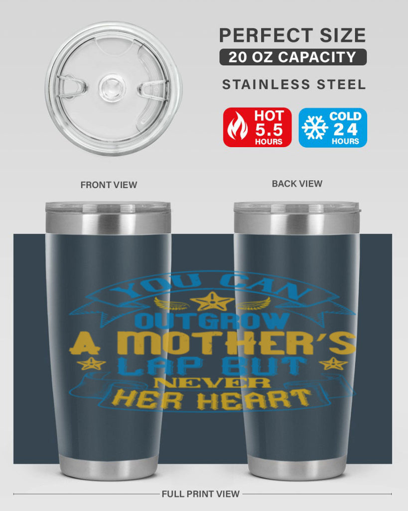 You can outgrow a mother’s lap but never her heart Style 2#- baby- tumbler
