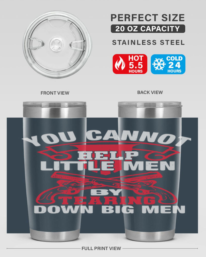 You cannot help little men by tearing down big men Style 59#- Fourt Of July- Tumbler
