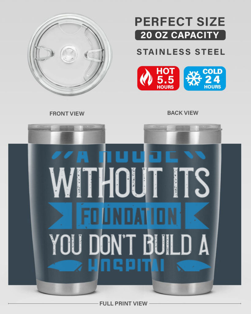 You don’t build a house without its foundation Style 248#- nurse- tumbler