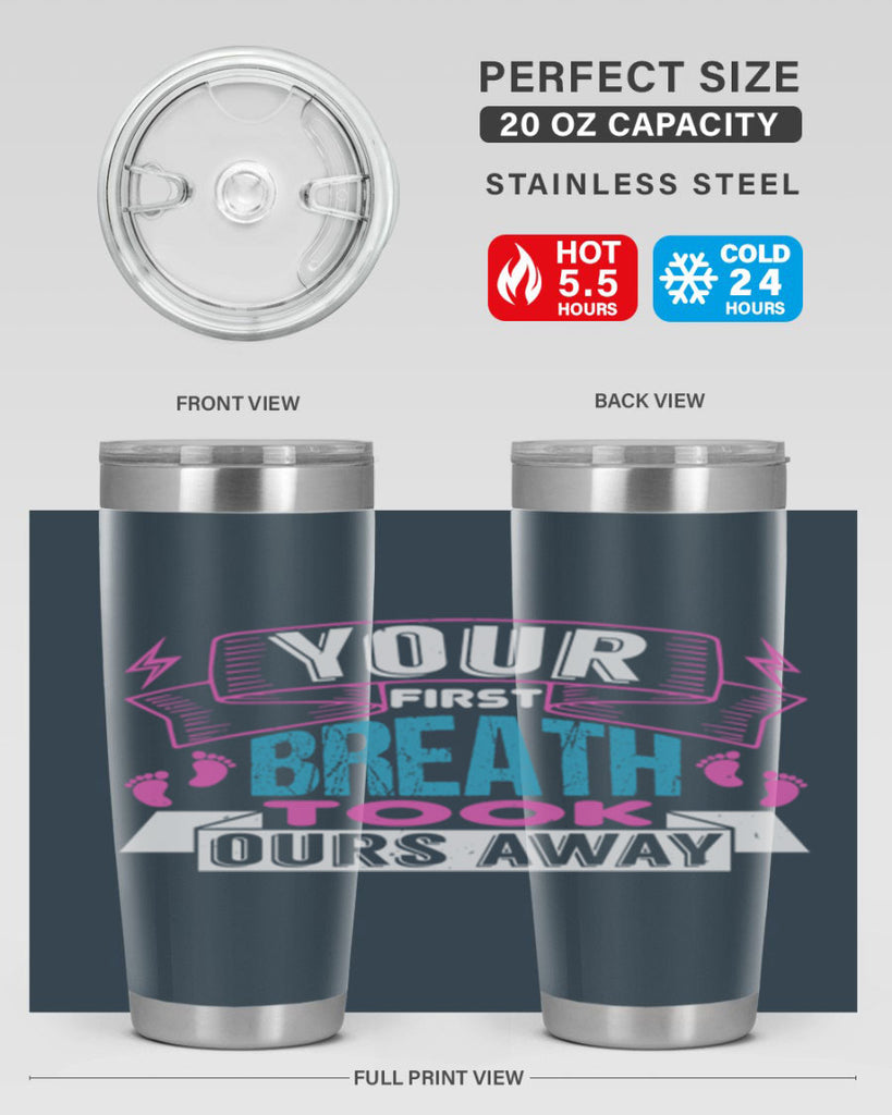 Your first breath took ours away Style 159#- baby- tumbler