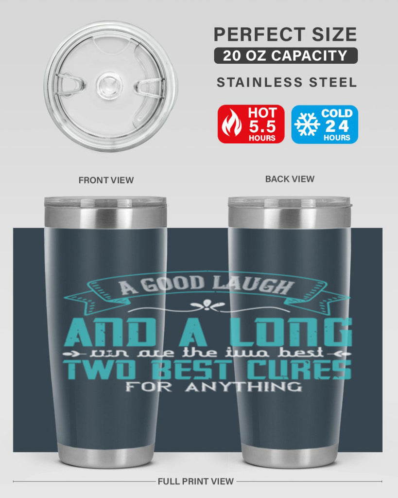 a good laugh and a long run are the two best cures for anything 50#- running- Tumbler
