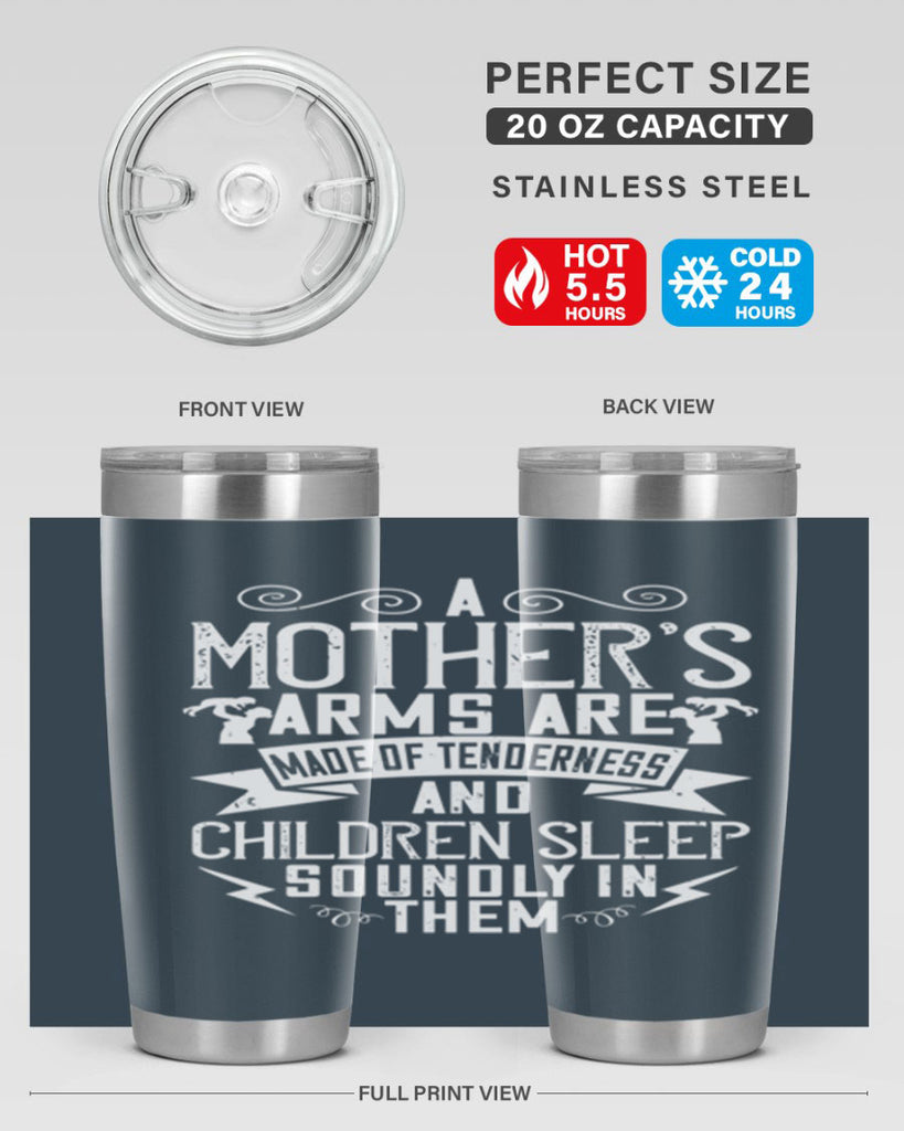 a mother’s arms are made of tenderness and children sleep soundly in them 236#- mom- Tumbler