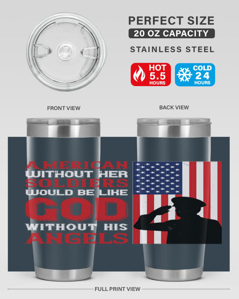 american without her soldiers would be like god without his angels 80#- Veterns Day- Tumbler