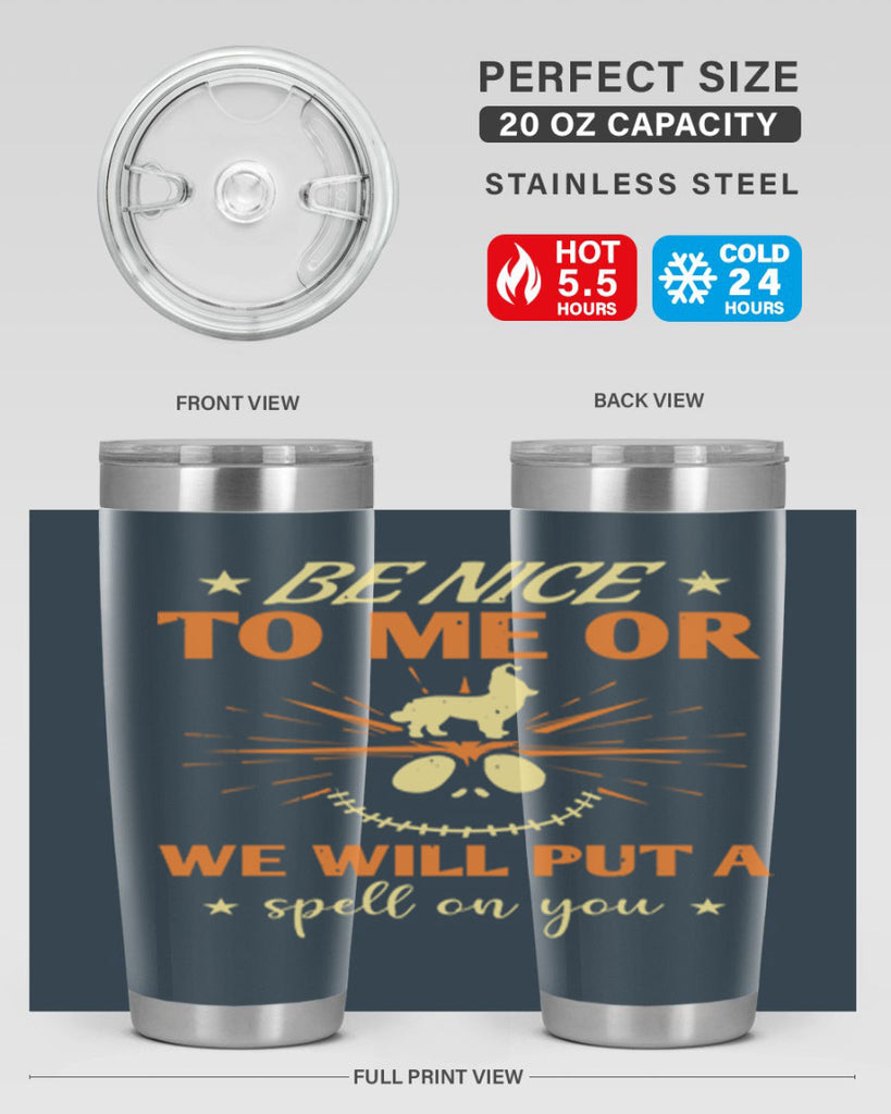 be nice to me or we will put a spell on you 140#- halloween- Tumbler