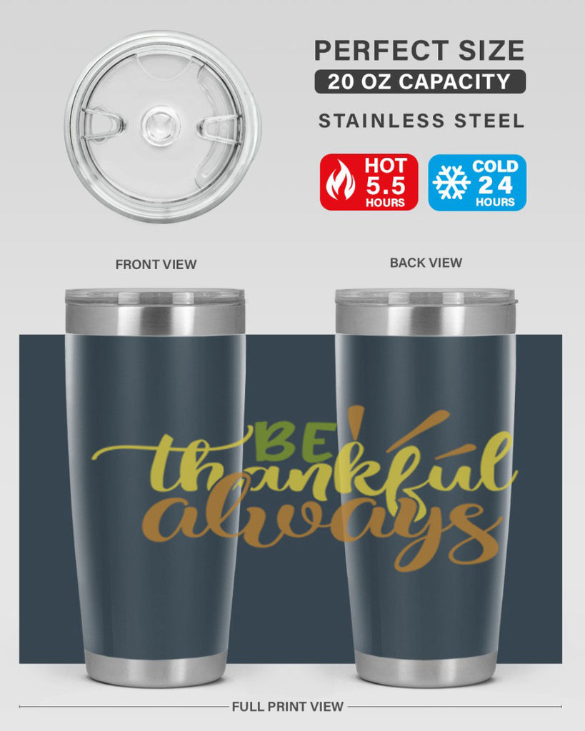 be thankful always 64#- thanksgiving- Tumbler