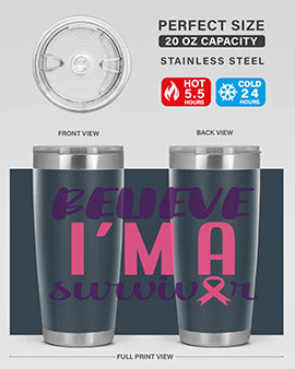believe im a survivor Style 16#- breast cancer- Tumbler