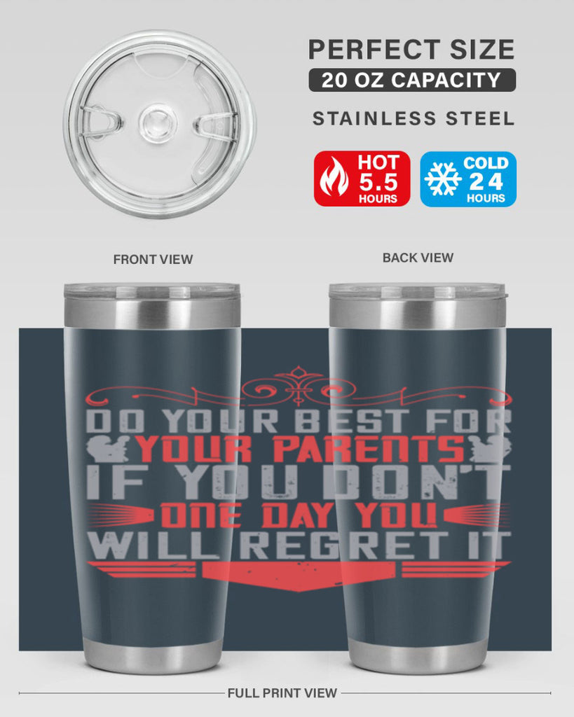 do your best for your parents if you don’t one day you will regret it 1#- Parents Day- Tumbler