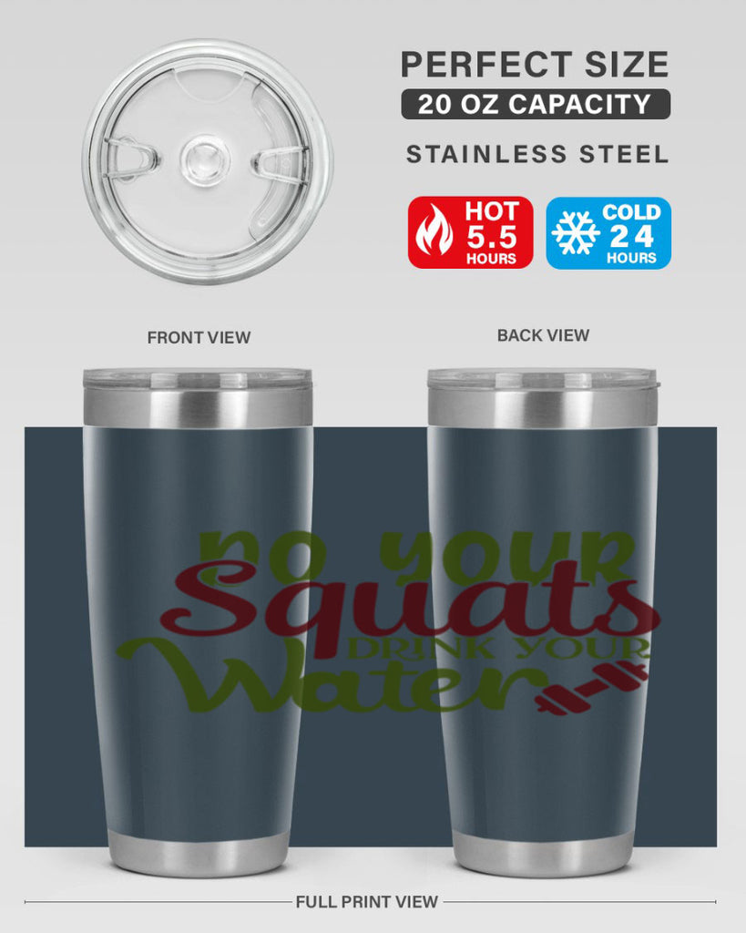 do your squats drink your water 49#- gym- Tumbler