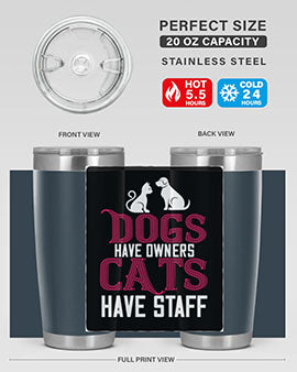 dog have owners cat have stafe Style 45#- cat- Tumbler