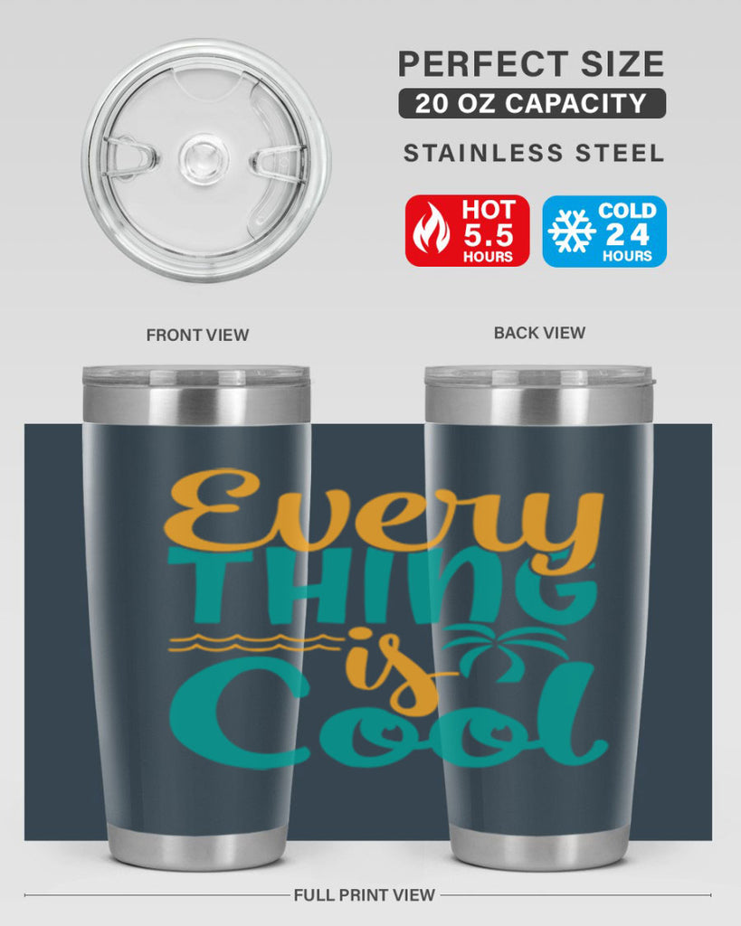 every thing is cool Style 106#- summer- Tumbler